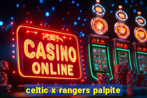 celtic x rangers palpite